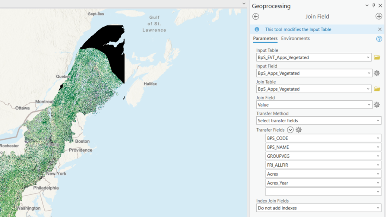 The ArcGIS Pro window showing the Join Field Geoprocessing tool. The input table is our BPS_EVT_Vegetated raster, the Input field is our BPS_Vegetated field, the Join Table is our BPS_Vegetated raster, the Join Field is Value, The Transfer Fields are BPS_CODE, BPS_NAME, GROUPVEG, FRI_ALLFIR, Acres, and Acres_Year.